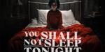 فيلم
      الرعب
      والإثارة
      You
      Shall
      Not
      Sleep
      Tonight
      في
      دور
      العرض
      المصرية