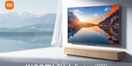 Xiaomi TV A Series 2025.. شاومي تعلن عن تليفزيون بشعار صٌنع في مصر