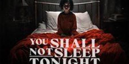 فيلم
      الرعب
      والإثارة
      You
      Shall
      Not
      Sleep
      Tonight
      في
      دور
      العرض
      المصرية