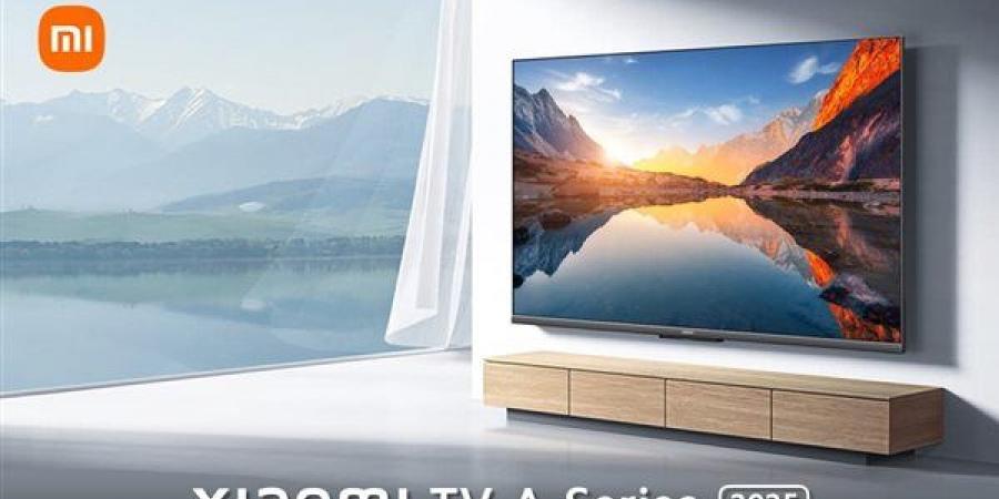 Xiaomi TV A Series 2025.. شاومي تعلن عن تليفزيون بشعار صٌنع في مصر